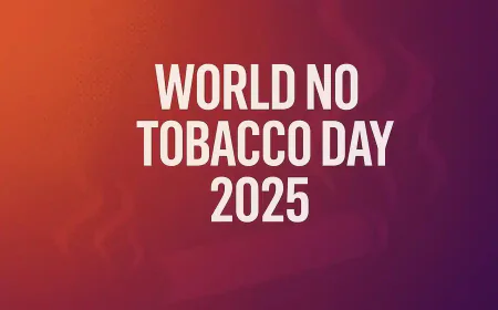 World No Tobacco Day 2025 Set for May 31 Observance