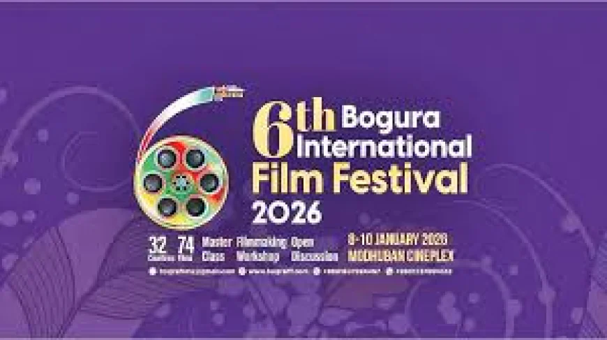 6th Bogura International Film Festival Kicks Off Today